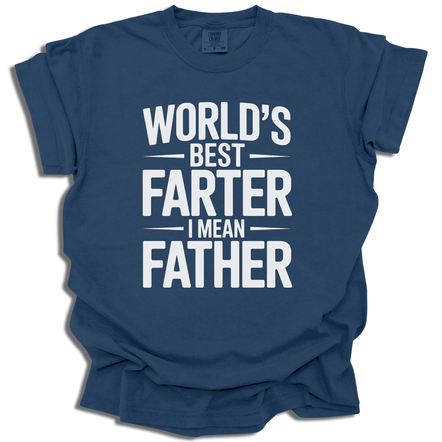 World's Best Farter I Mean Father T-Shirt - Funny Dad Gift - c308a25