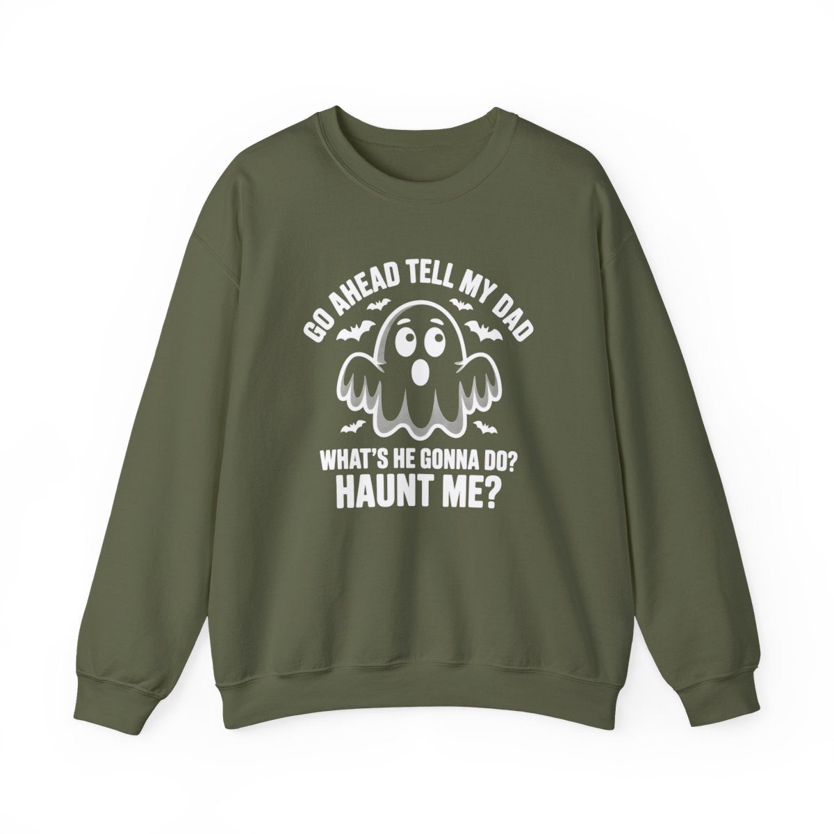 Go Ahead Tell My Dad Ghost Sweatshirt - c519a25